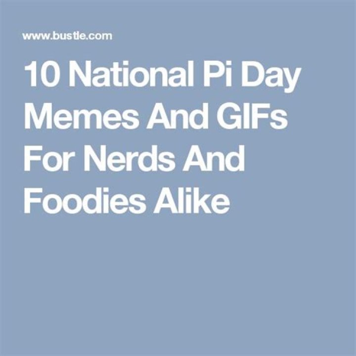 10 National Pi Day Memes And GIFs For Nerds And Foodies Alike