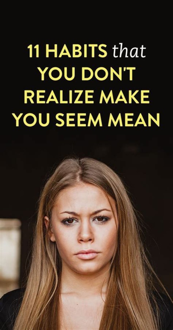11 Habits That You Don’t Realize Make You Seem Mean