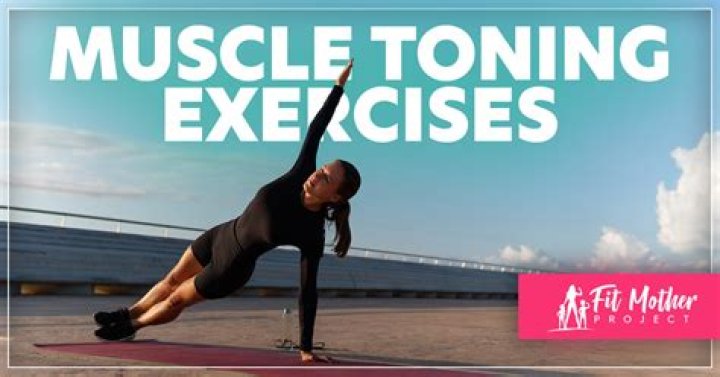 20+ Toning Exercises to Get Fit & Strengthen Muscle | Signos
