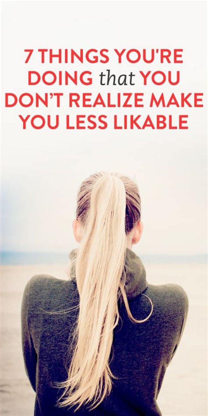 7 Things You're Doing That You Don't Realize Make You Less Likable
