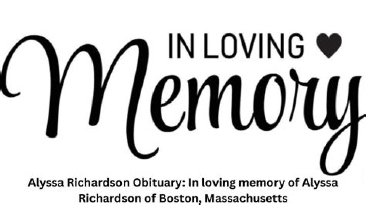 Alyssa Richardson Obituary: In loving memory of Alyssa Richardson of Boston, Massachusetts