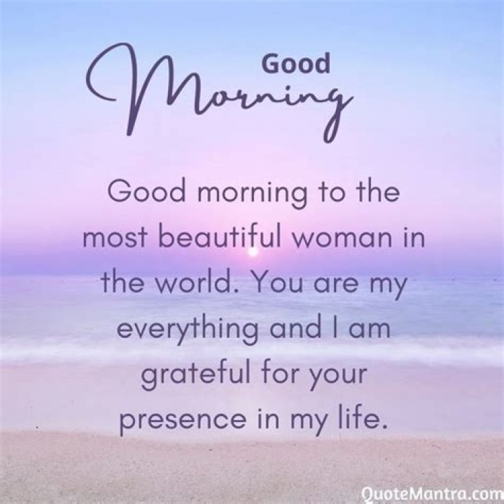 Good Morning to the Most Beautiful Woman in the World Quotes
