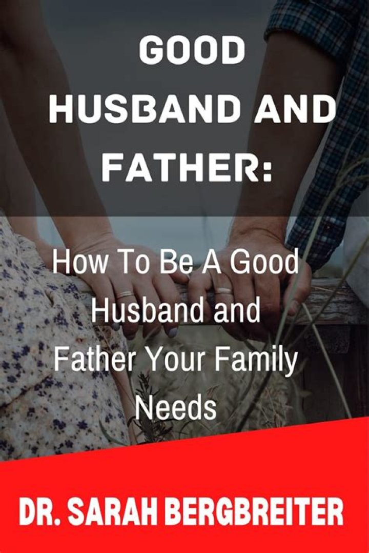 How to be a good husband and father