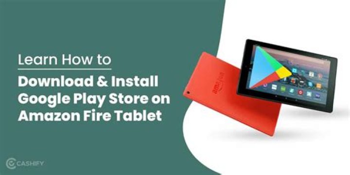 How to Install the Google Play Store on an Amazon Fire Tablet