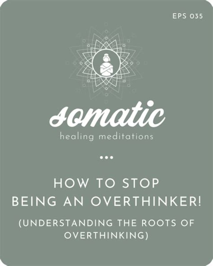 How to stop being an over-thinker