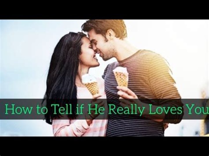 How to tell if he really loves you