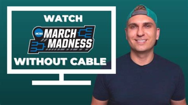 How to watch march madness online without a cable subscription
