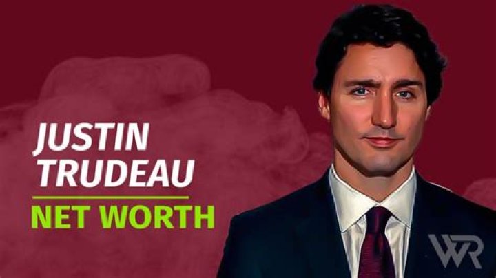Justin Trudeau's Net Worth 2024: A Comprehensive Overview