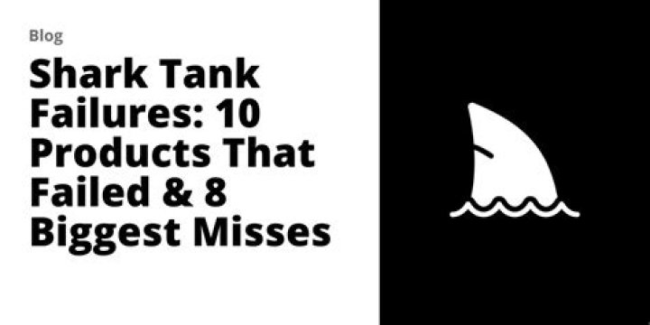 Shark Tank Failures: 10 Products That Failed & 8 Biggest Misses