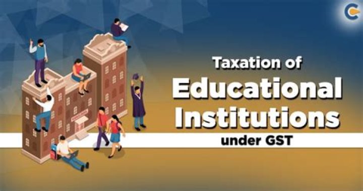 Taxation Of Educational Institutions under GST