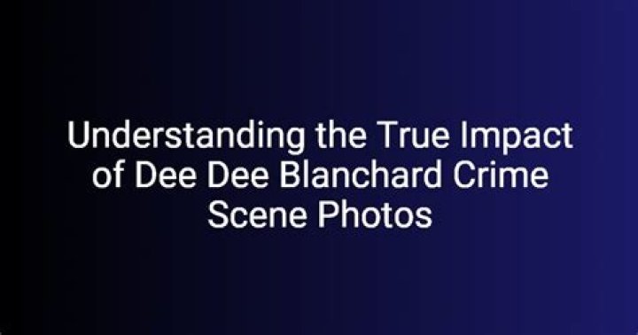 Understanding The Dee Dee Blanchard Crime Scene Leak: A Deep Dive