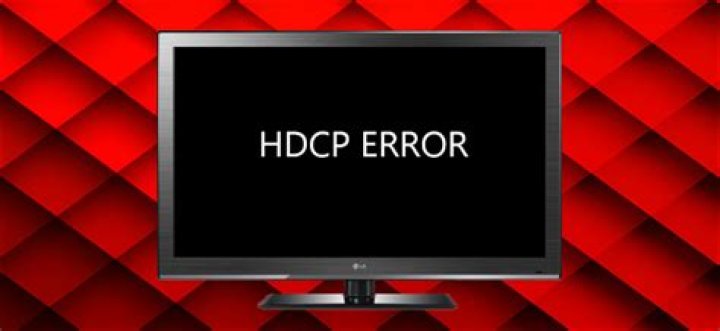 Why hdcp causes errors on your hdtv and how to fix it
